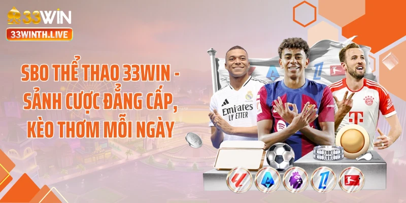 SBO Thể Thao 33WIN - Sảnh Cược Đẳng Cấp, Kèo Thơm Mỗi Ngày